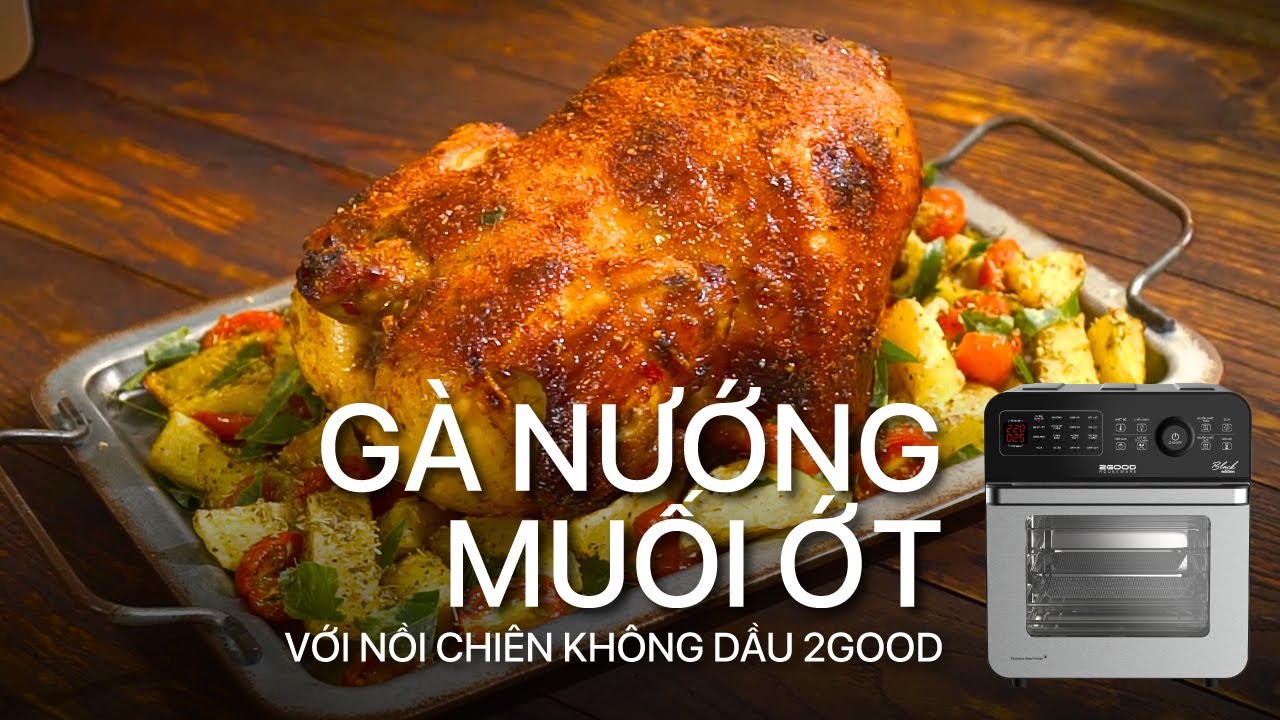 Gà Nướng Muối Ớt Nồi Chiên S20 Huyền Thoại